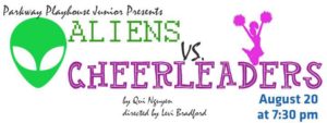 'Aliens vs. Cheerleaders' Stage Production @ Parkway Playhouse Junior | Burnsville | North Carolina | United States