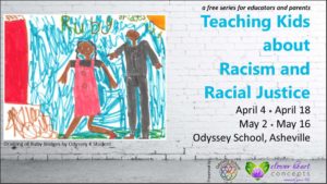 Teaching Kids about Racism + Racial Justice (4 Part Series) @ Odyssey Community School | Asheville | North Carolina | United States