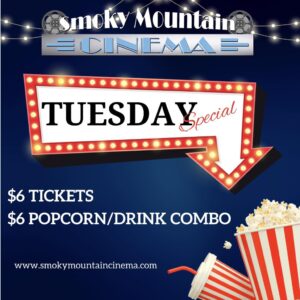 $6 Tuesdays @ Smoky Mountain Cinema