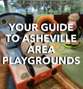 YOUR GUIDE TO ASHEVILLE AREA PLAYGROUNDS (Indoors & Outdoors!) @ All around Asheville and the surrounding area