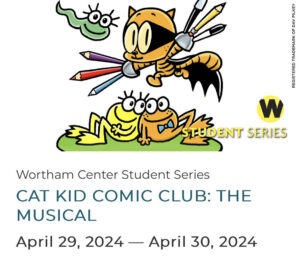 Cat Kid Comic Club: The Musical (2 performance times to choose from) @ Wortham Center for the Performing Arts