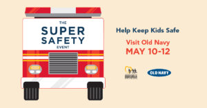 The Super Safety Event @ Old Navy store locations nationwide
