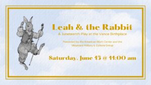 Leah & the Rabbit: A Juneteenth Play @ Vance Birthplace State Historic Site
