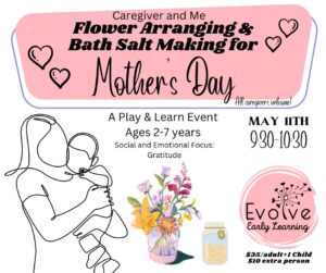 Caregiver & Me Flower Arranging & Bath Salt Making for Mother's Day (2-7yrs) @ Evolve Early Learning